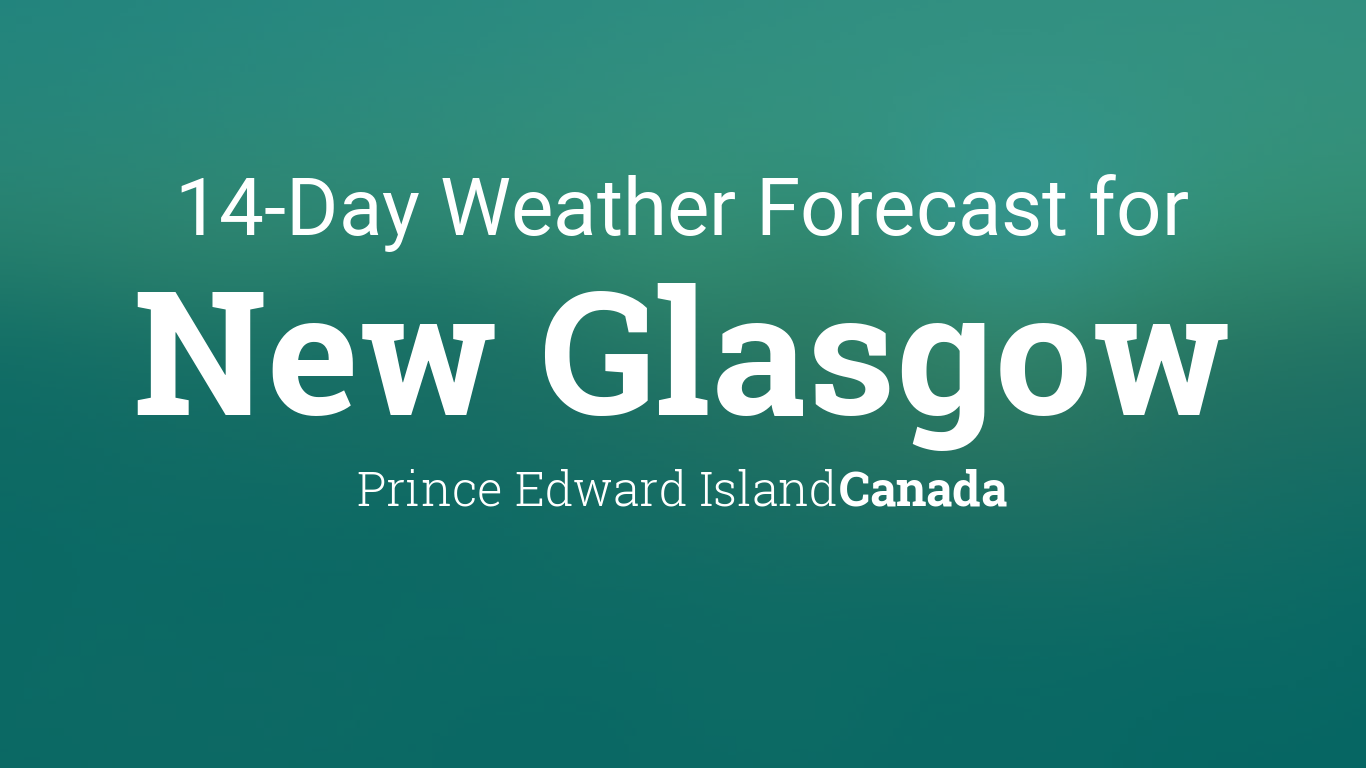 New Glasgow, Prince Edward Island, Canada 14 day weather forecast